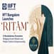 IIFT Bangalore Launches ‘Ritam’: A Revolutionary  Ecosystem Bridging Ancient Wisdom and Modern  Fashion Entrepreneurship